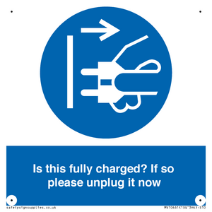 Is this fully charged? If so please unplug it now